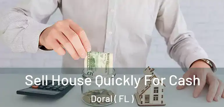  Sell House Quickly For Cash Doral ( FL )