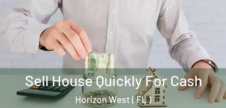  Sell House Quickly For Cash Horizon West ( FL )