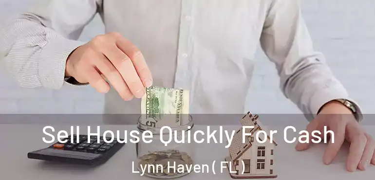  Sell House Quickly For Cash Lynn Haven ( FL )