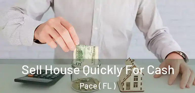  Sell House Quickly For Cash Pace ( FL )