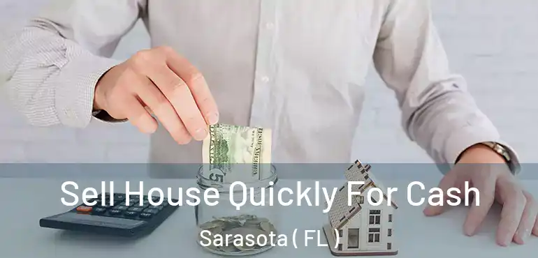  Sell House Quickly For Cash Sarasota ( FL )