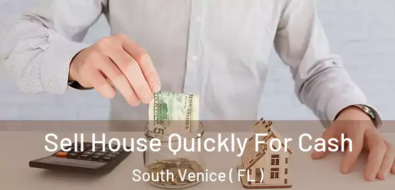  Sell House Quickly For Cash South Venice ( FL )