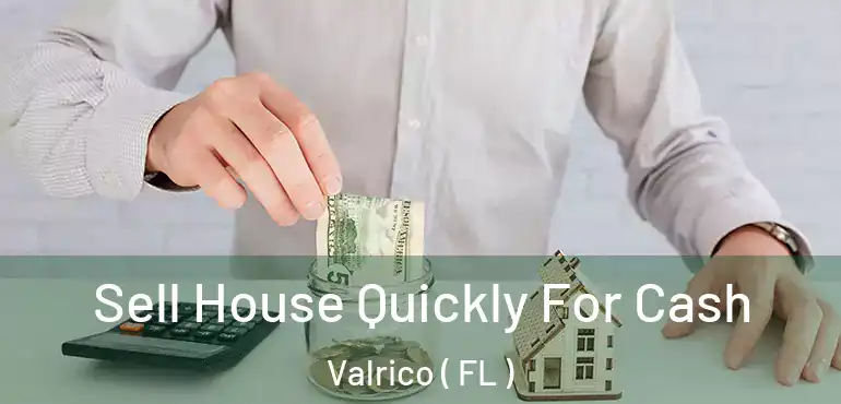  Sell House Quickly For Cash Valrico ( FL )
