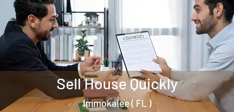  Sell House Quickly Immokalee ( FL )