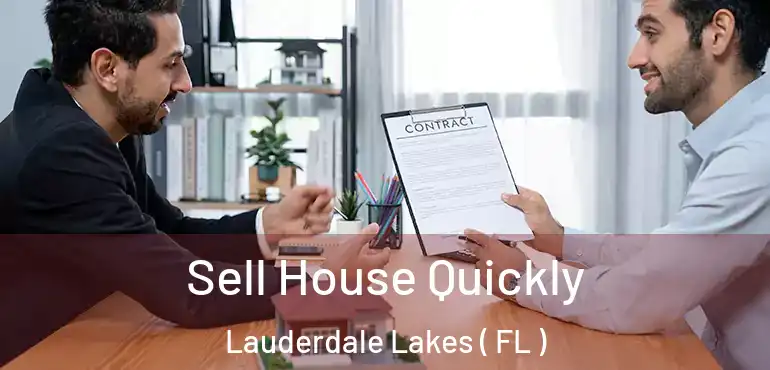  Sell House Quickly Lauderdale Lakes ( FL )
