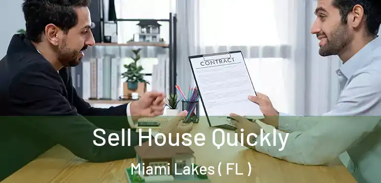  Sell House Quickly Miami Lakes ( FL )