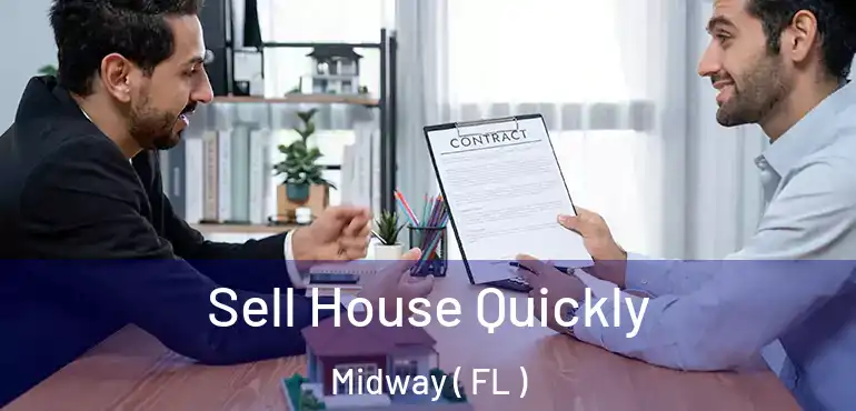  Sell House Quickly Midway ( FL )