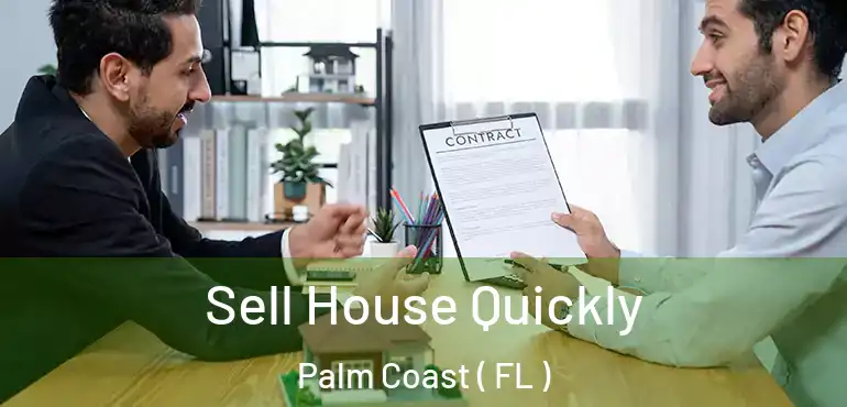  Sell House Quickly Palm Coast ( FL )