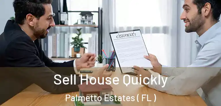  Sell House Quickly Palmetto Estates ( FL )