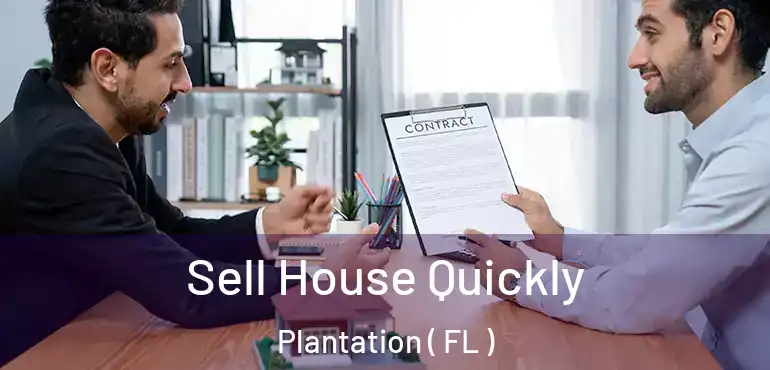  Sell House Quickly Plantation ( FL )