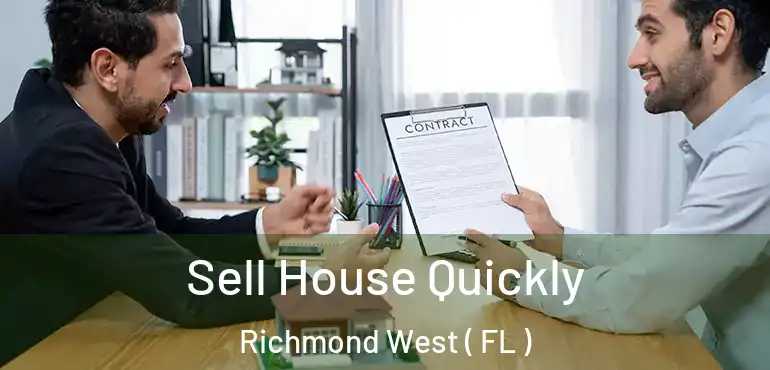  Sell House Quickly Richmond West ( FL )
