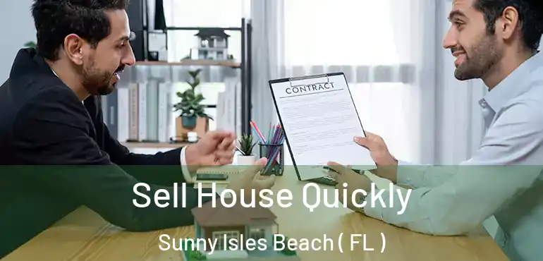  Sell House Quickly Sunny Isles Beach ( FL )