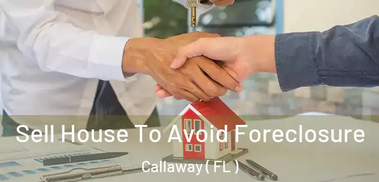  Sell House To Avoid Foreclosure Callaway ( FL )