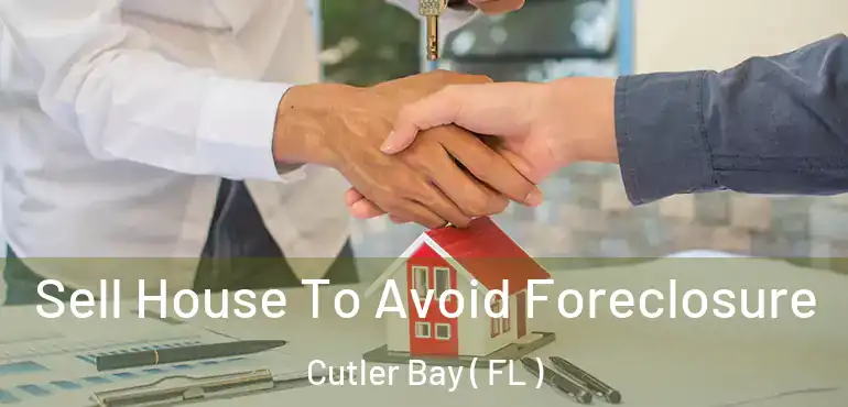  Sell House To Avoid Foreclosure Cutler Bay ( FL )