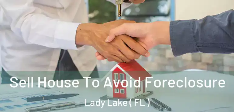  Sell House To Avoid Foreclosure Lady Lake ( FL )