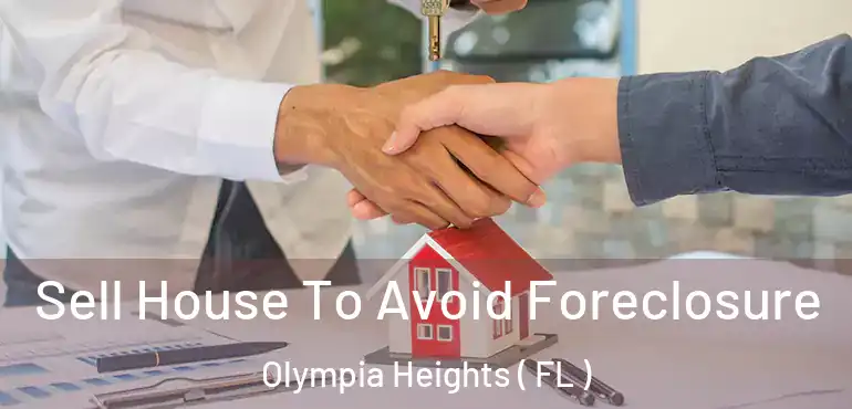  Sell House To Avoid Foreclosure Olympia Heights ( FL )