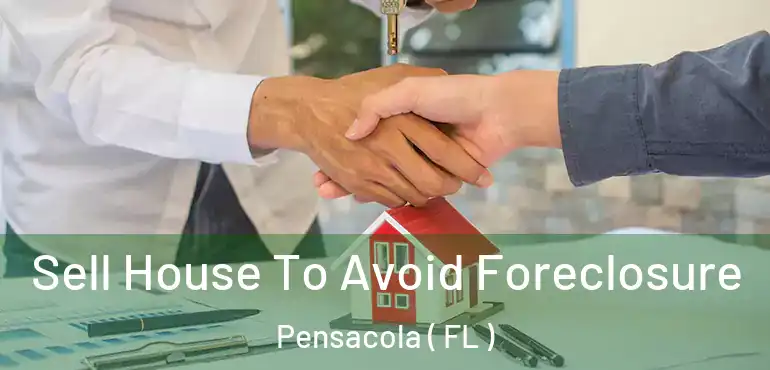  Sell House To Avoid Foreclosure Pensacola ( FL )