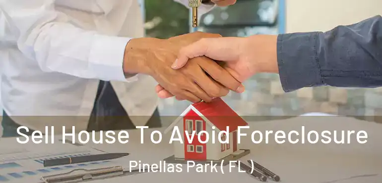  Sell House To Avoid Foreclosure Pinellas Park ( FL )