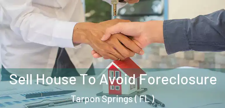  Sell House To Avoid Foreclosure Tarpon Springs ( FL )