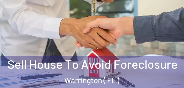  Sell House To Avoid Foreclosure Warrington ( FL )