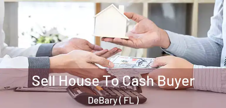  Sell House To Cash Buyer DeBary ( FL )