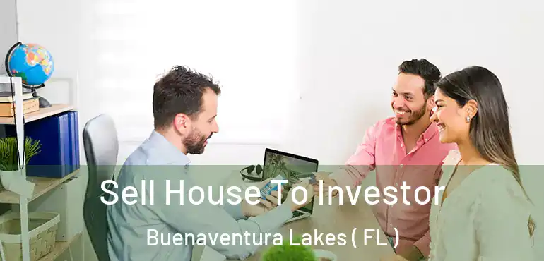  Sell House To Investor Buenaventura Lakes ( FL )