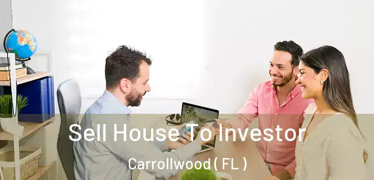 Sell House To Investor Carrollwood ( FL )