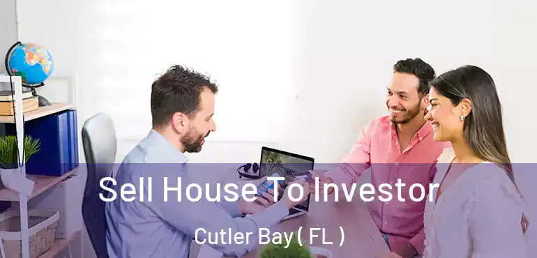  Sell House To Investor Cutler Bay ( FL )