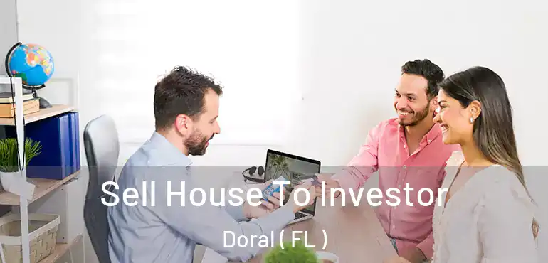  Sell House To Investor Doral ( FL )