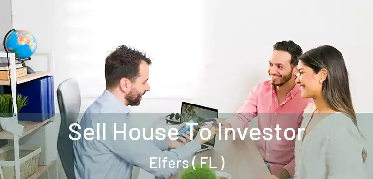  Sell House To Investor Elfers ( FL )