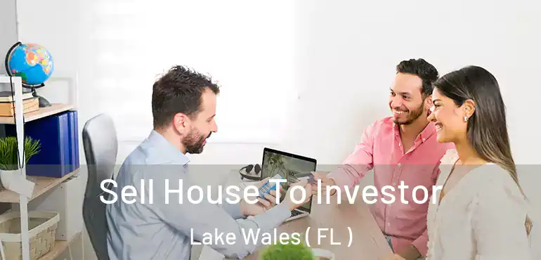  Sell House To Investor Lake Wales ( FL )