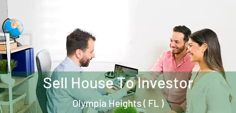  Sell House To Investor Olympia Heights ( FL )