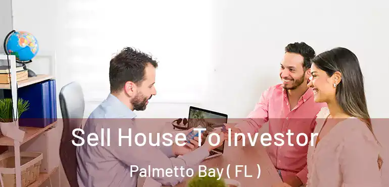  Sell House To Investor Palmetto Bay ( FL )