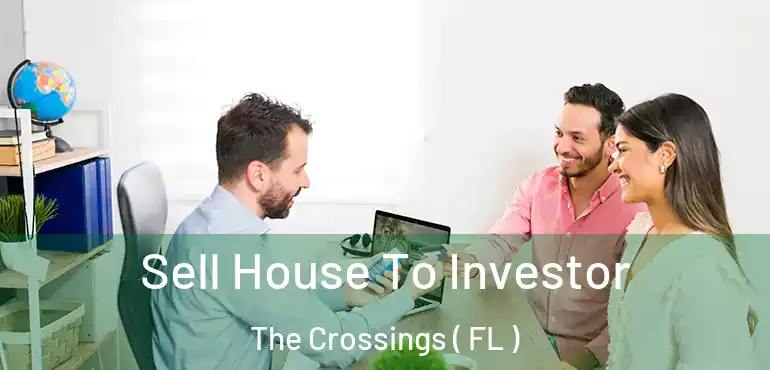  Sell House To Investor The Crossings ( FL )