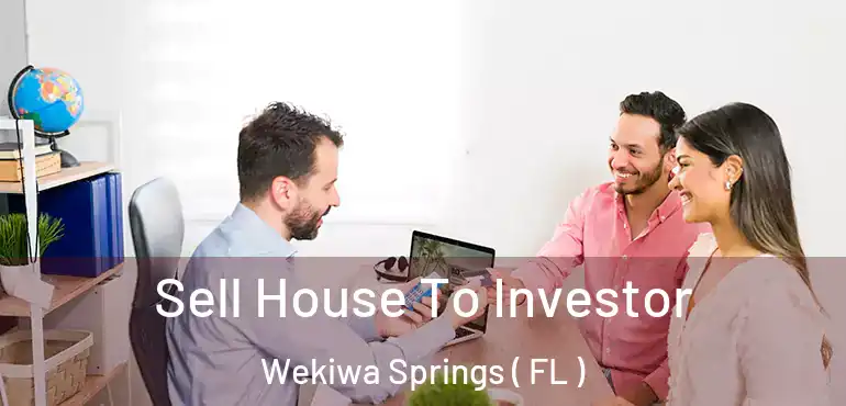  Sell House To Investor Wekiwa Springs ( FL )