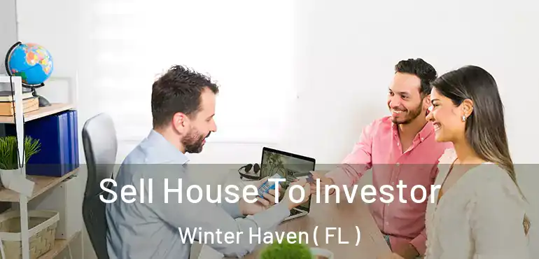  Sell House To Investor Winter Haven ( FL )