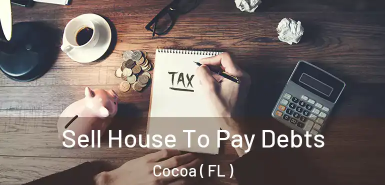  Sell House To Pay Debts Cocoa ( FL )