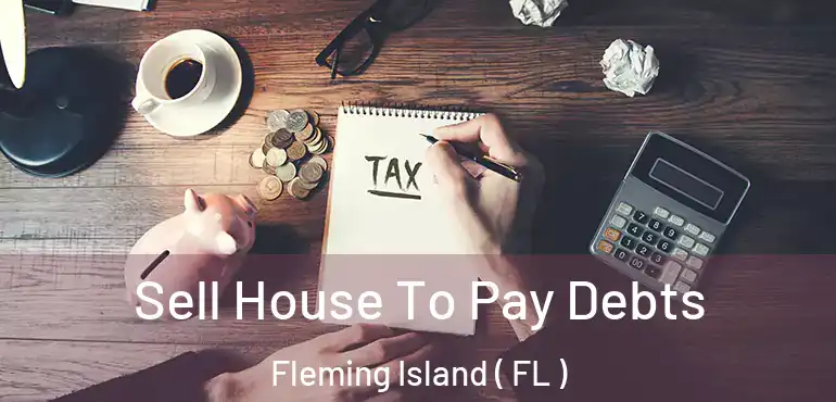  Sell House To Pay Debts Fleming Island ( FL )
