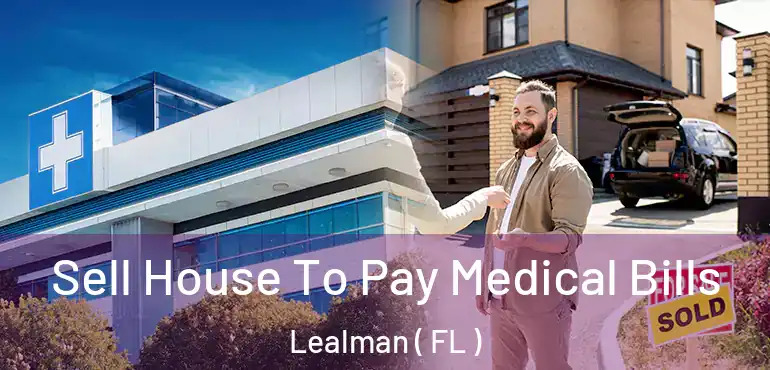  Sell House To Pay Medical Bills Lealman ( FL )