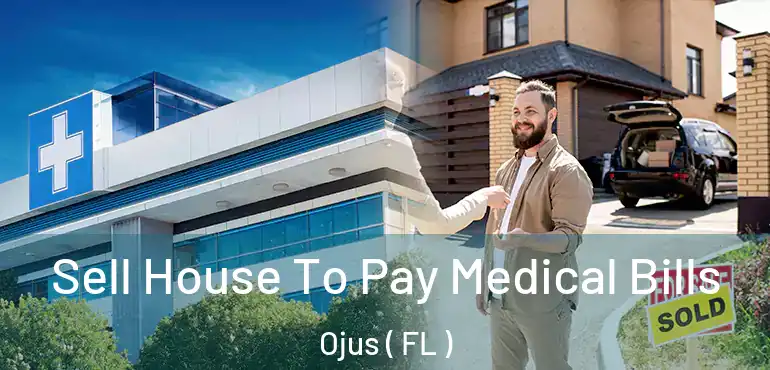  Sell House To Pay Medical Bills Ojus ( FL )