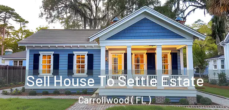  Sell House To Settle Estate Carrollwood ( FL )