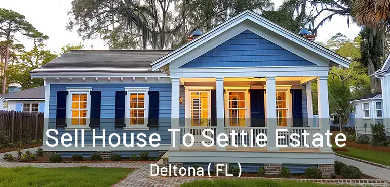  Sell House To Settle Estate Deltona ( FL )