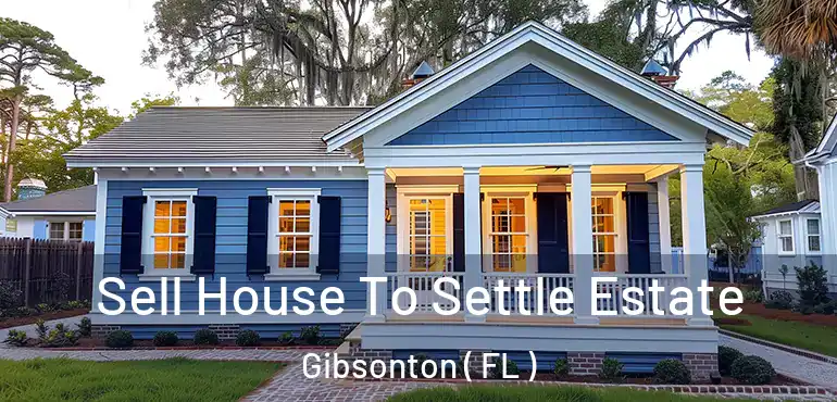  Sell House To Settle Estate Gibsonton ( FL )
