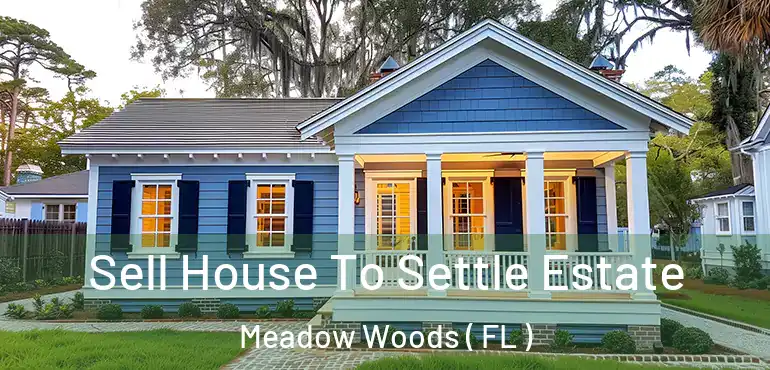  Sell House To Settle Estate Meadow Woods ( FL )