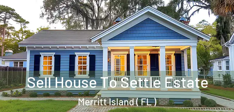  Sell House To Settle Estate Merritt Island ( FL )