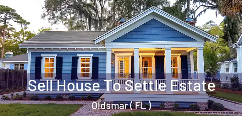  Sell House To Settle Estate Oldsmar ( FL )