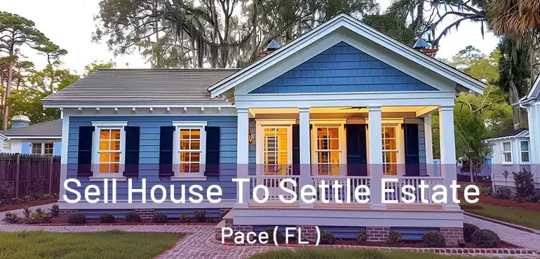  Sell House To Settle Estate Pace ( FL )