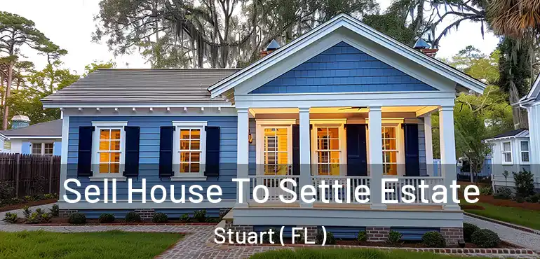  Sell House To Settle Estate Stuart ( FL )