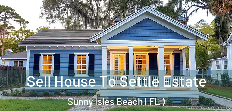  Sell House To Settle Estate Sunny Isles Beach ( FL )