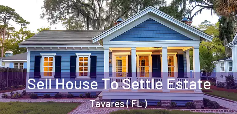  Sell House To Settle Estate Tavares ( FL )